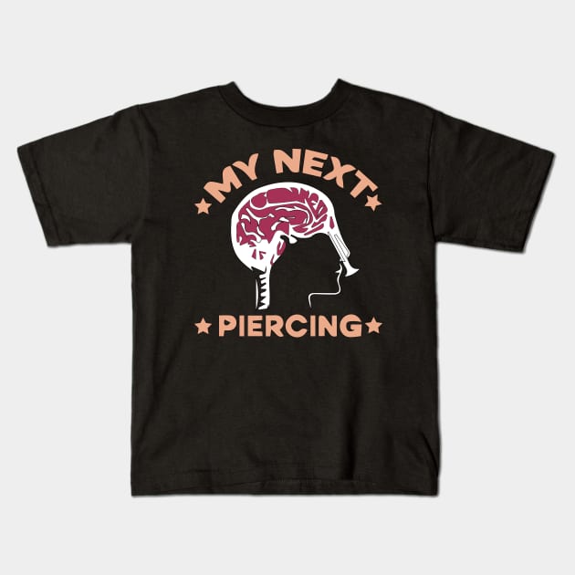 My next piercing Funny Meme Lobotomy Kids T-Shirt by blacckstoned